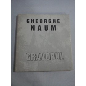     GHEORGHE  NAUM   GRAVORUL  -  Muzeul Braila 
